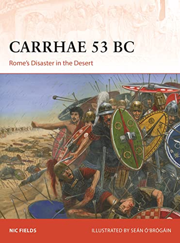 Carrhae 53 BC: Rome's Disaster in the Desert (Campaign) von Osprey Publishing