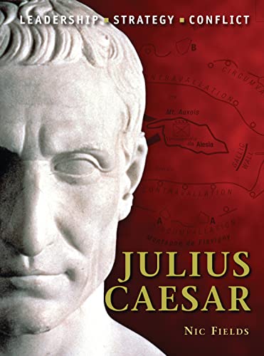 Julius Caesar: Leadership, Strategy, Conflict (Command) Julius Caesar: Leadership, Strategy, Conflict (Command)