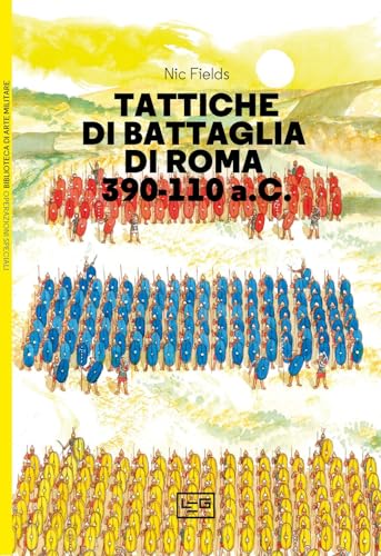 Tattiche di battaglia di Roma 390-110 a.C. (Biblioteca di arte militare)