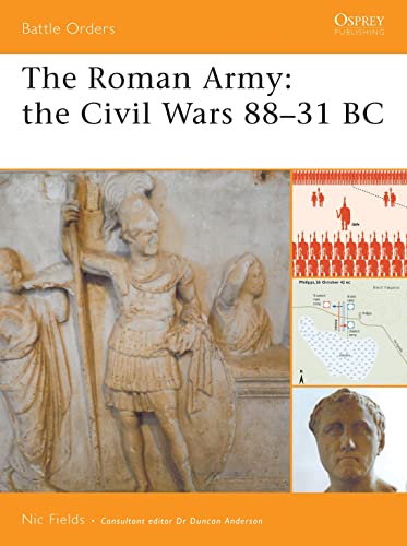 The Roman Army: The Civil Wars 88-31 BC (Battle Orders)