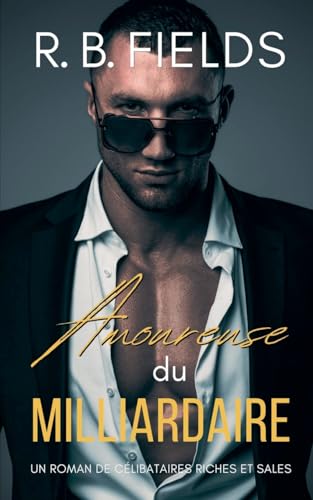 Amoureuse du Milliardaire: Un Roman de Célibataires Riches et Sales (Tome 5) von Pygmalion Publishing