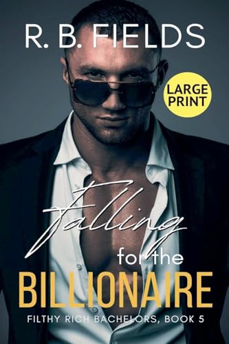 Falling for the Billionaire (Large Print) (Filthy Rich Bachelors, Band 5) von Pygmalion Publishing