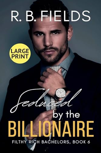Seduced by the Billionaire (Large Print) (Filthy Rich Bachelors, Band 6) von Pygmalion Publishing