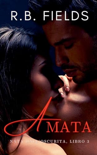 Amata: Nata dall'Oscurità (Libro 3) von Pygmalion Publishing