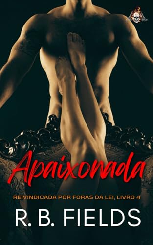 Apaixonada: Reivindicada por Foras da Lei (Livro 4) von Independently published