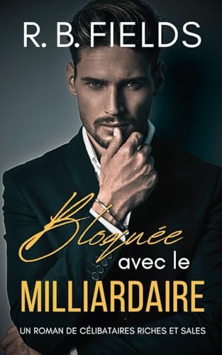 Bloquée avec le Milliardaire (Célibataires Riches et Sales, Band 2) von Independently published
