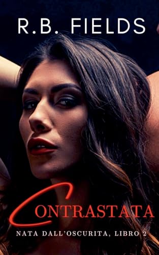 Contrastata: Nata dall'Oscurità (Libro 2) von Pygmalion Publishing