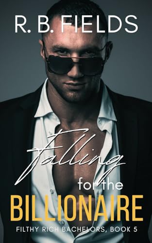 Falling for the Billionaire (Filthy Rich Bachelors, Band 5) von Independently published