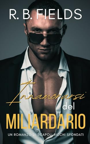 Innamorarsi del Miliardario (Scapoli Ricchi Sfondati, Band 5) von Independently published