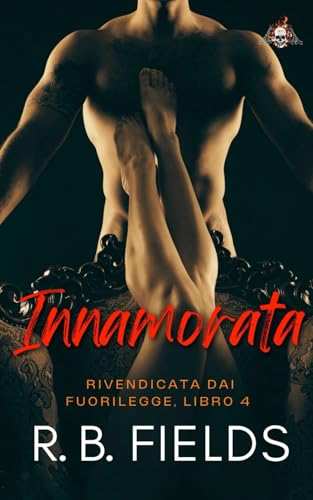 Innamorata: Rivendicata dai Fuorilegge (Libro 4) von Independently published