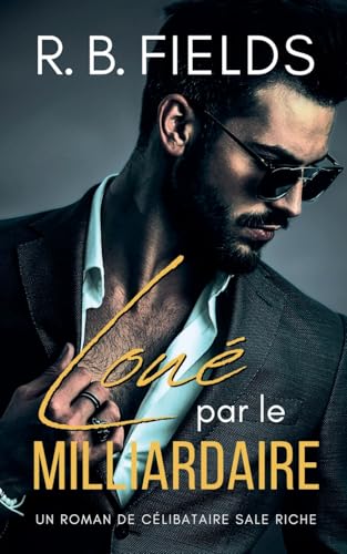 Encensée par le Milliardaire: Un Roman de Célibataires Riches et Sales Encensée par le Milliardaire: Un Roman de Célibataires Riches et Sales von Pygmalion Publishing