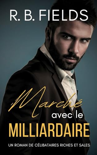 Marché avec le Milliardaire (Célibataires Riches et Sales, Band 1) von Independently published