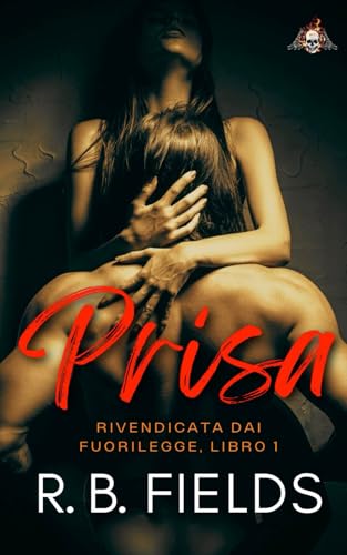 Prisa: Rivendicata dai Fuorilegge (Libro 1) von Independently published