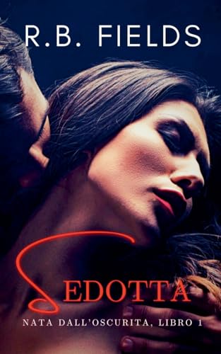 Sedotta: Nata dall'Oscurità (Libro 1) von Pygmalion Publishing