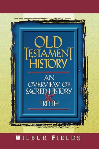 Old Testament History: An Overview of Sacred History and Truth von College Press Publishing Company, Incorporated