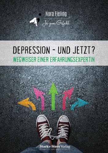 Depression - und jetzt?: Wegweiser einer Erfahrungsexpertin von Starks-Sture Verlag