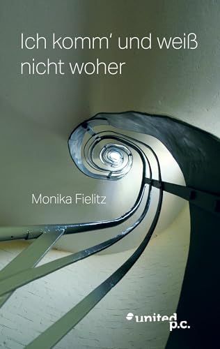 Ich komm´ und weiß nicht woher von united p.c. Verlag