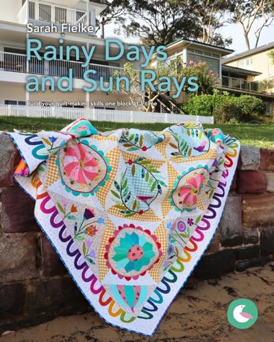 Rainy Days and Sun Rays Quilt Pattern and Videos: Build your quilt-making skills one step at a time von Blurb
