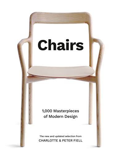 Chairs: 1,000 Masterpieces of Modern Design, 1800 to the Present Day von Welbeck