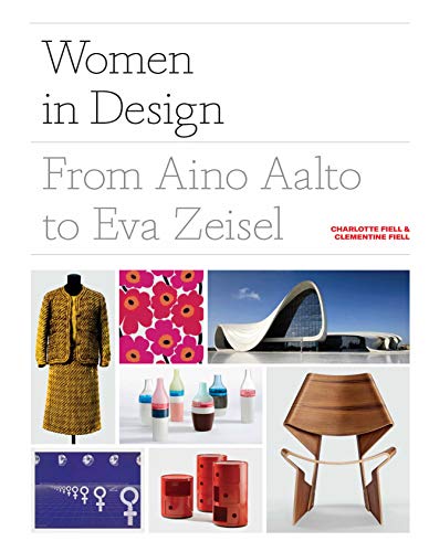 Women in Design: From Aino Aalto to Eva Zeisel (More than 100 profiles of pioneering women designers, from industrial to fashion design) von Laurence King Publishing