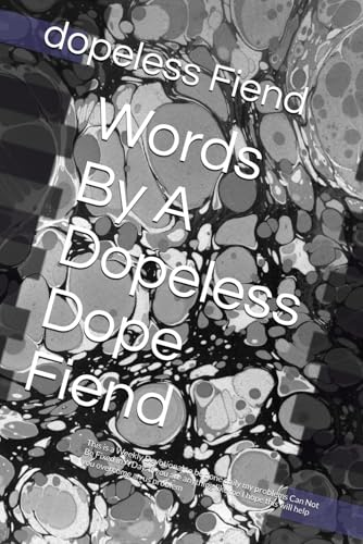 Words By A Dopeless Dope Fiend: This is a Weekly Devotional to be done daily my problems Can Not Be Fixed in A Day. If you are anything like me I hope this will help you overcome an us problem von Independently published