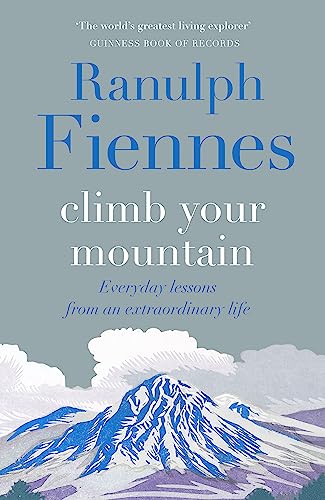 Climb Your Mountain: Everyday lessons from an extraordinary life von Quercus