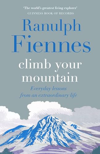 Climb Your Mountain: Everyday lessons from an extraordinary life Climb Your Mountain: Everyday lessons from an extraordinary life von Quercus
