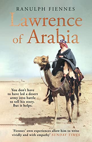 Lawrence of Arabia: The definitive 21st-century biography of a 20th-century soldier, adventurer and leader Lawrence of Arabia: The definitive 21st-century biography of a 20th-century soldier, adventurer and leader