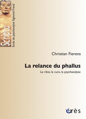 La relance du phallus: Le rêve, la cure, la psychanalyse von ERES