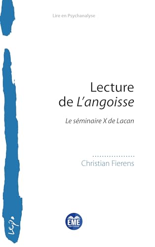 Lecture de L¿angoisse: Le séminaire X de Lacan Lecture de L¿angoisse: Le séminaire X de Lacan von EME Editions