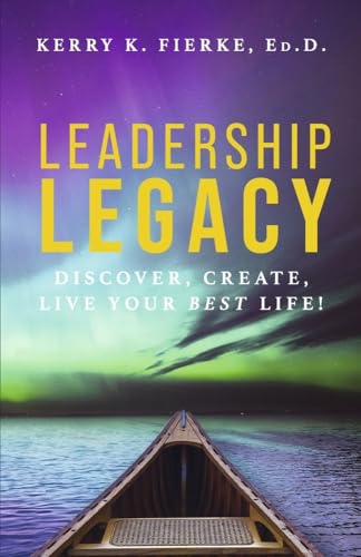 Leadership Legacy: Discover, Create, Live Your Best Life! von Bookbaby