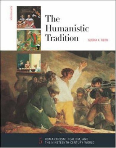 The Humanistic Tradition: Romanticism Realism and the Nineteenth-Century World