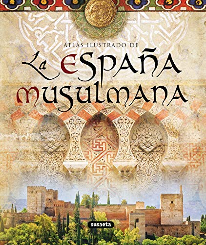 La España musulmana (Atlas Ilustrado)