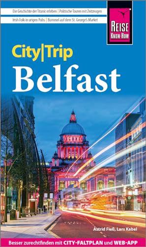 Reise Know-How CityTrip Belfast: Reiseführer mit Stadtplan und kostenloser Web-App von Reise Know-How Rump GmbH
