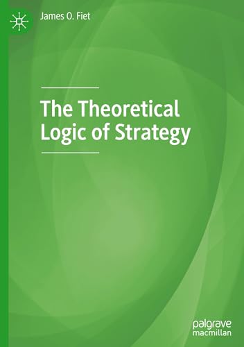 The Theoretical Logic of Strategy von Palgrave Macmillan