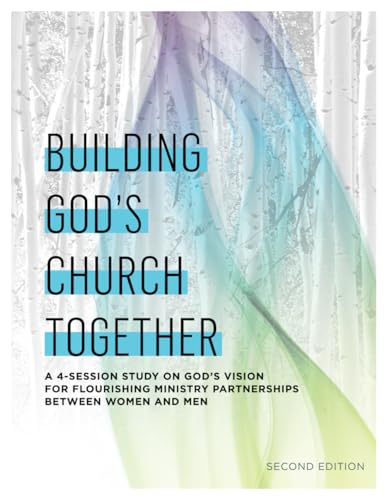 Building God's Church Together: A 4-Session Study on God's Vision for Flourishing Ministry Partnerships Between Women and Men Building God's Church Together: A 4-Session Study on God's Vision for Flourishing Ministry Partnerships Between Women and Men von Reformed Church Press, Reformed Church in America