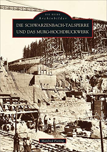 Die Schwarzenbach-Talsperre und das Murg-Hochdruckwerk von Sutton