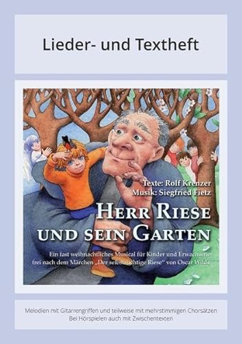 Herr Riese und sein Garten - Ein fast weihnachtliches Musical für Kinder und Erwachsene frei nach dem Märchen 'Der selbstsüchtige Riese' von Oscar ... Instrumentalstimmen und Spielanleitungen