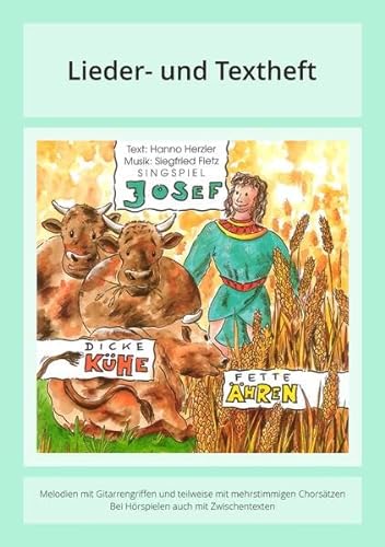 Josef - Dicke Kühe, fette Ähren: Lieder- und Textheft: 44 Seiten · A5 Heft · Melodien und Text mit Gitarrengriffen und Zwischentexten