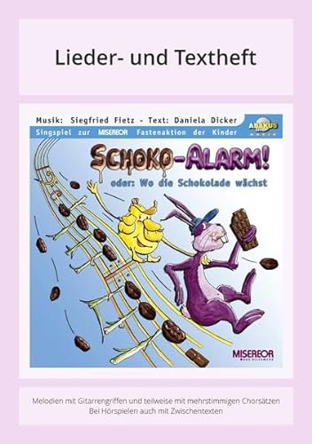 Schoko-Alarm! - Oder: Wo die Schokolade wächst: Lieder- und Textheft: 32 Seiten · A5 Heft · Melodien und Text mit Gitarrengriffen, Zwischentexten und Instrumentalstimmen