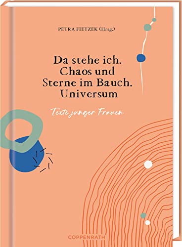 Da stehe ich. Chaos und Sterne im Bauch. Universum: Texte junger Frauen von Coppenrath