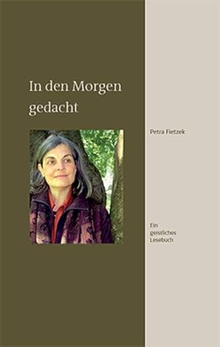 In den Morgen gedacht: Ein geistliches Lesebuch