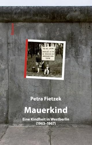 Mauerkind: Eine Kindheit in Westberlin (1963-1967)