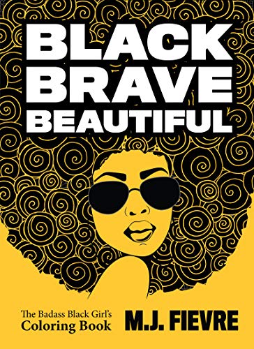 Black Brave Beautiful: A Badass Black Girl's Coloring Book (Teen & Young Adult Maturing, Crafts, Women Biographies, For Fans of Badass Black Girl) von MANGO