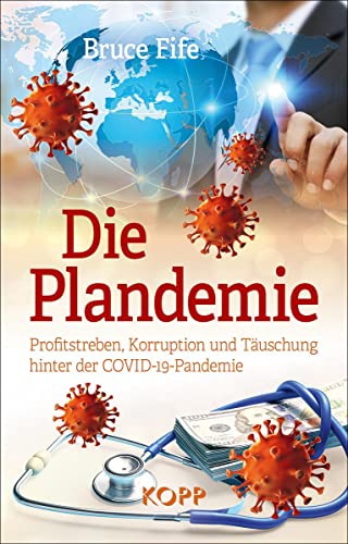 Die Plandemie: Profitstreben, Korruption und Täuschung hinter der COVID-19-Pandemie Die Plandemie: Profitstreben, Korruption und Täuschung hinter der COVID-19-Pandemie