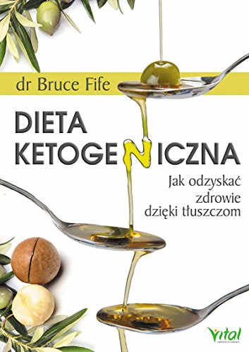 Dieta ketogeniczna: Jak odzyskać zdrowie dzięki tłuszczom Dieta ketogeniczna: Jak odzyskać zdrowie dzięki tłuszczom