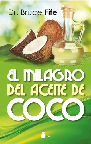 El Milagro del Aceite de Coco = The Coconut Oil Miracle (2014) von Editorial Sirio