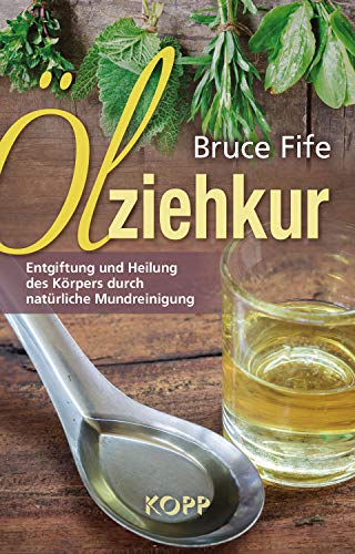 Ölziehkur: Entgiftung und Heilung des Körpers durch natürliche Mundreinigung