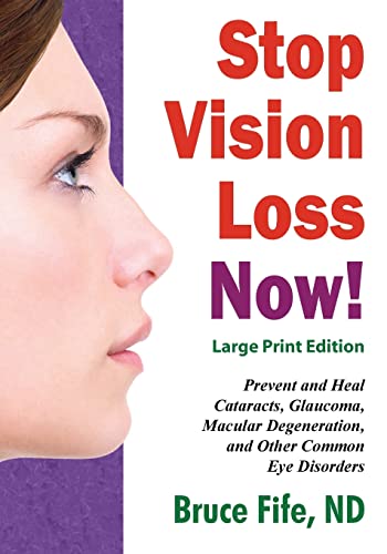 Stop Vision Loss Now! Large Print Edition: Prevent and Heal Cataracts, Glaucoma, Macular Degeneration, and Other Common Eye Disorders von CREATESPACE