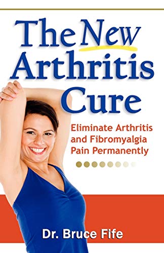 The New Arthritis Cure: Eliminate Arthritis and Fibromyalgia Pain Permanently von Piccadilly Books